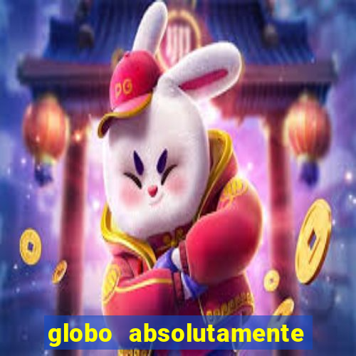 globo absolutamente sobre tudo